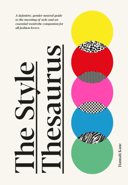 The Style Thesaurus : A definitive, gender-neutral guide to the meaning of style and an essential wardrobe companion for all fashion lovers, Hardback Book