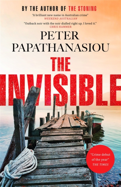 The Invisible : A Greek holiday escape becomes a dark investigation; a thrilling outback noir from the author of THE STONING, Hardback Book