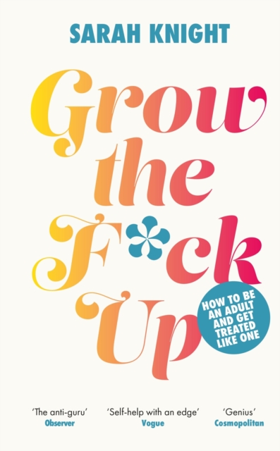 Grow the F*ck Up : How to be an adult and get treated like one, Hardback Book