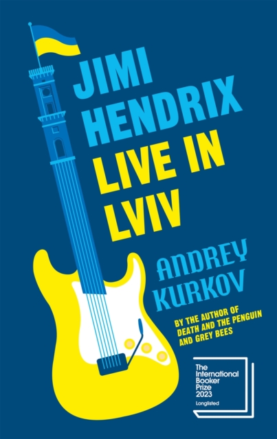 Jimi Hendrix Live in Lviv : Longlisted for the International Booker Prize 2023, Hardback Book
