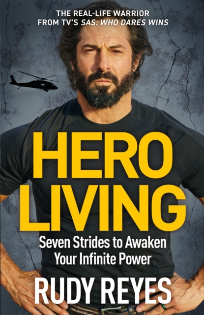 Hero Living : Seven Strides to Awaken Your Infinite Power: An inspirational can-do book from the star of 'SAS: Who Dares Wins', Paperback / softback Book