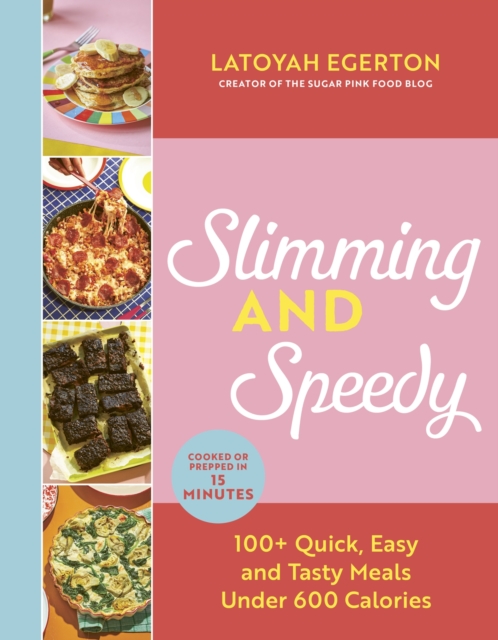 Slimming and Speedy : 100+ Quick, Easy and Tasty recipes under 600 calories, Hardback Book