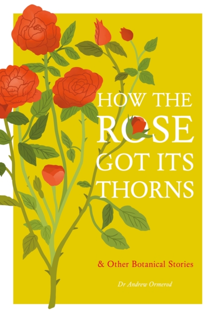 How the Rose Got Its Thorns : And Other Botanical Stories, EPUB eBook