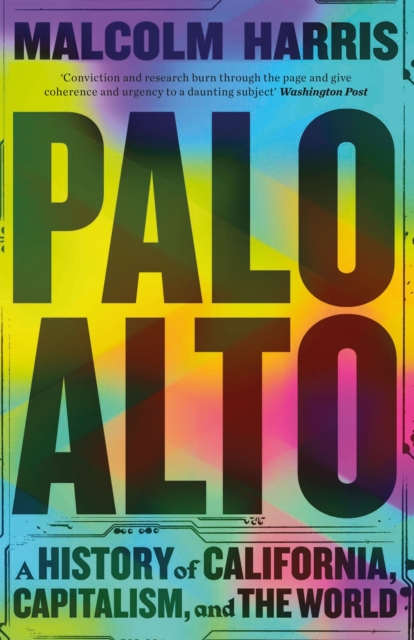Palo Alto : A History of California, Capitalism, and the World, EPUB eBook