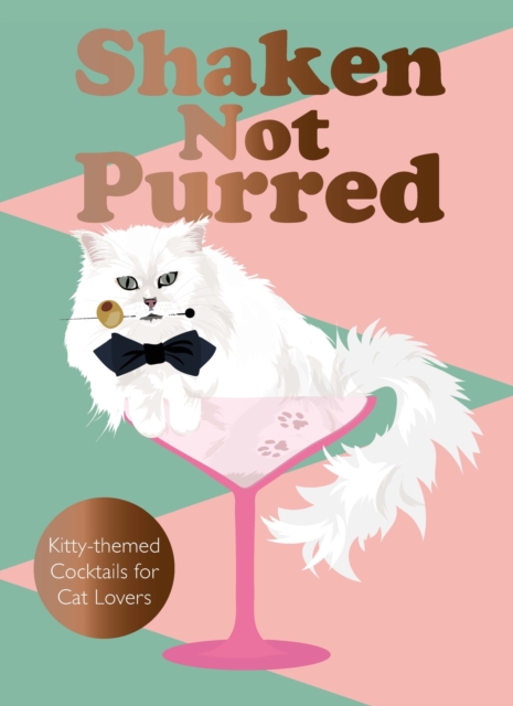 Shaken Not Purred : Kitty-themed Cocktails for Cat Lovers, EPUB eBook