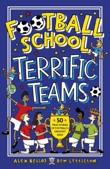 Football School Terrific Teams: 50 True Stories of Football's Greatest Sides, EPUB eBook