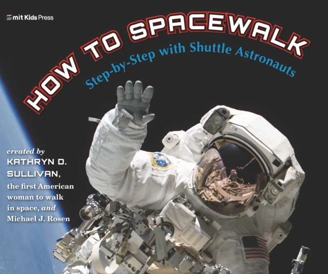 How to Spacewalk : Step-by-Step with Shuttle Astronauts, Hardback Book
