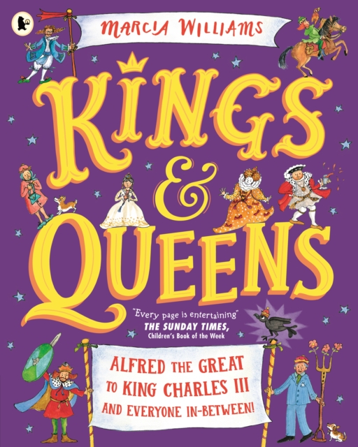 Kings and Queens: Alfred the Great to King Charles III and Everyone In-Between!, Paperback / softback Book