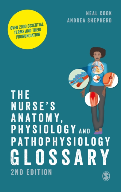 The Nurse's Anatomy, Physiology and Pathophysiology Glossary : Over 2000 essential terms and their pronunciation, EPUB eBook