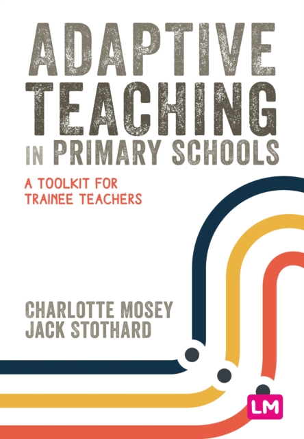 Adaptive Teaching in Primary Schools : A toolkit for trainee teachers, Hardback Book