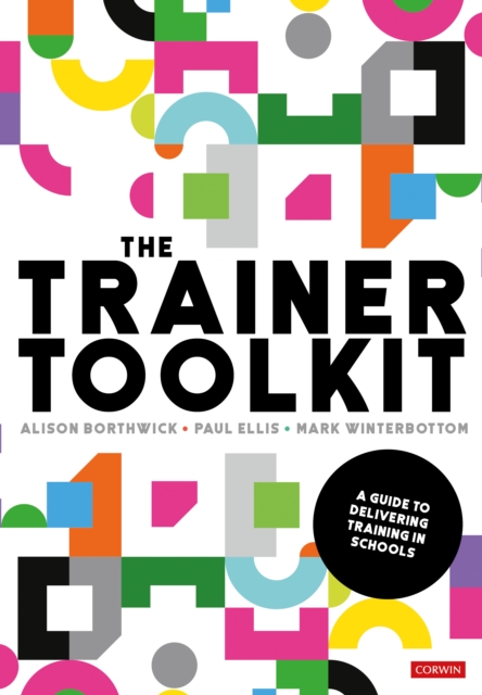 The Trainer Toolkit : A guide to delivering training in schools, PDF eBook