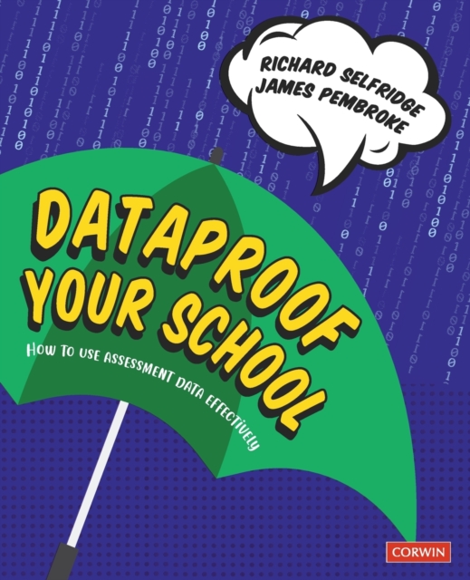 Dataproof Your School : How to use assessment data effectively, Paperback / softback Book