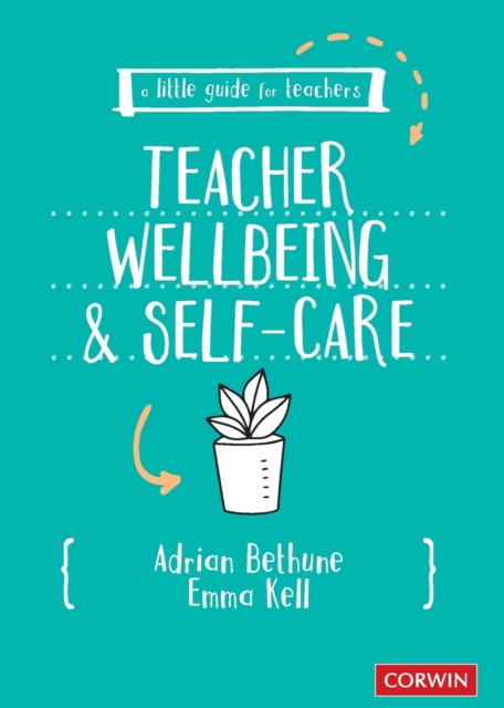 A Little Guide for Teachers: Teacher Wellbeing and Self-care, Paperback / softback Book