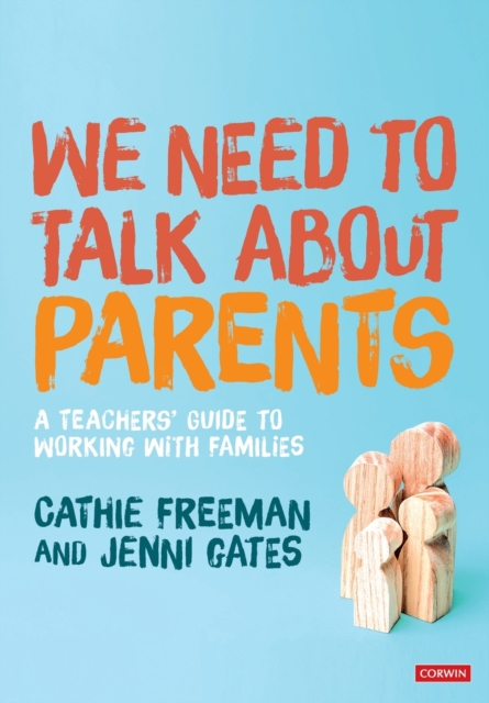 We Need to Talk about Parents : A Teachers’ Guide to Working With Families, Paperback / softback Book