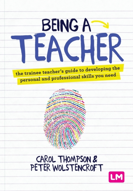 Being a Teacher : The trainee teacher's guide to developing the personal and professional skills you need, Paperback / softback Book