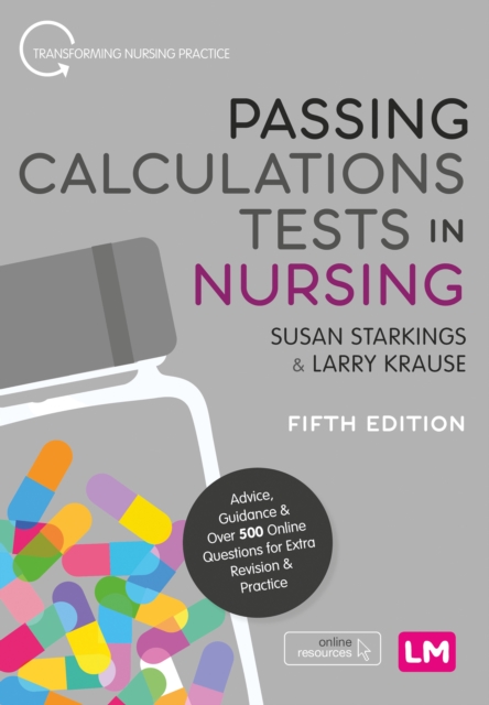 Passing Calculations Tests in Nursing : Advice, Guidance and Over 500 Online Questions for Extra Revision and Practice, EPUB eBook