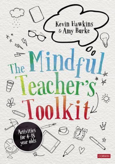 The Mindful Teacher's Toolkit : Awareness-based Wellbeing in Schools, PDF eBook