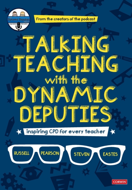 Talking Teaching with the Dynamic Deputies : Inspiring CPD for every teacher, Paperback / softback Book