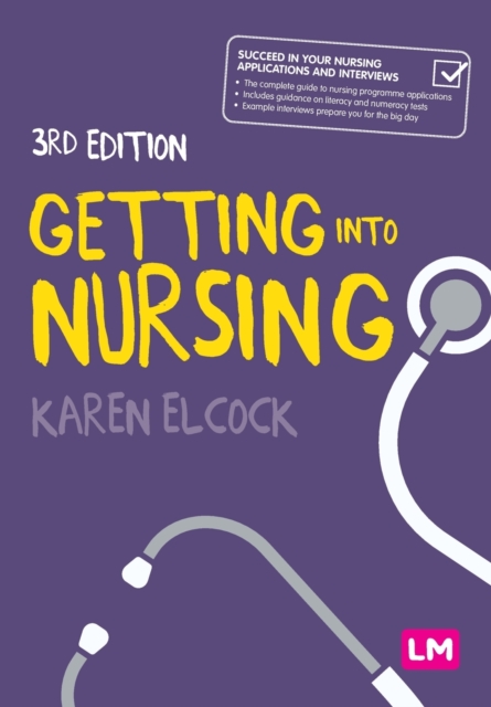 Getting into Nursing : A complete guide to applications, interviews and what it takes to be a nurse, Paperback / softback Book