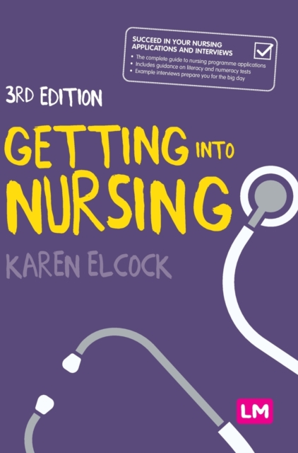 Getting into Nursing : A complete guide to applications, interviews and what it takes to be a nurse, Hardback Book