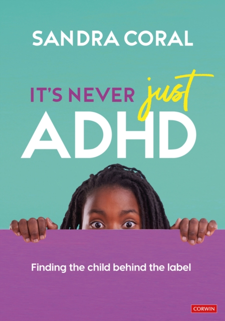 It’s Never Just ADHD : Finding the Child Behind the Label, Paperback / softback Book