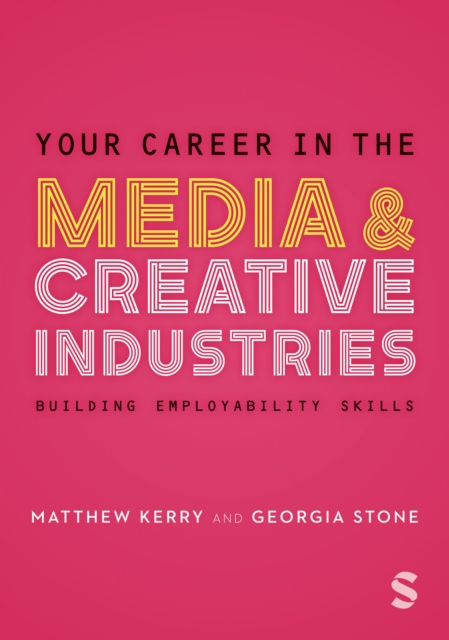 Your Career in the Media & Creative Industries : Building Employability Skills, Paperback / softback Book