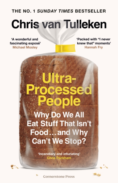 Ultra-Processed People : Why Do We All Eat Stuff That Isn’t Food … and Why Can’t We Stop?, Hardback Book