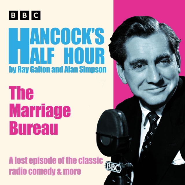 Hancock’s Half Hour: The Marriage Bureau : A lost episode of the classic radio comedy & more, CD-Audio Book