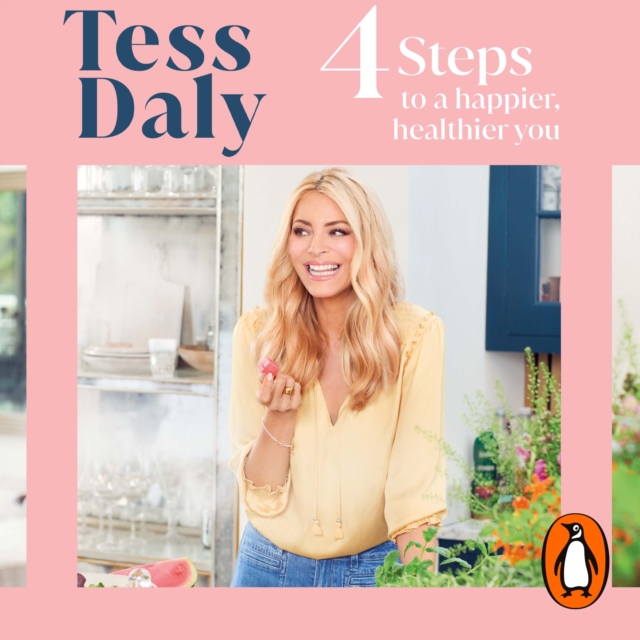 4 Steps : To a Happier, Healthier You. The inspirational food and fitness guide from Strictly Come Dancing’s Tess Daly, eAudiobook MP3 eaudioBook