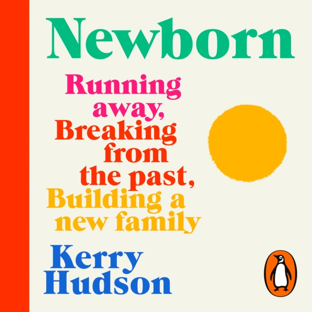 Newborn : Running Away, Breaking with the Past, Building a New Family, eAudiobook MP3 eaudioBook