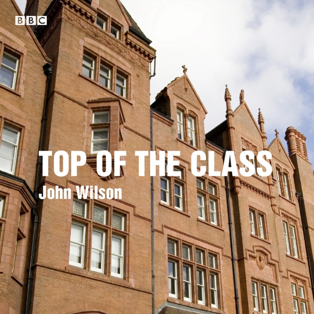 Top of the Class : The complete BBC Radio 4 series, eAudiobook MP3 eaudioBook