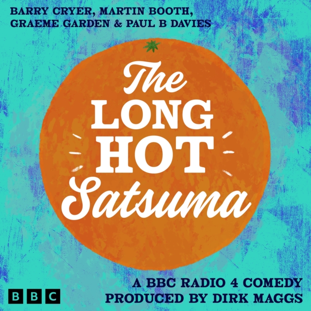 The Long Hot Satsuma : A BBC Radio 4 Comedy Produced by Dirk Maggs, eAudiobook MP3 eaudioBook