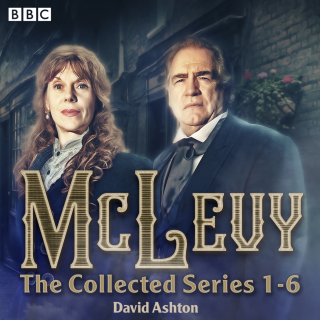McLevy: The Collected Series 1-6 : A BBC Radio 4 full-cast crime drama, eAudiobook MP3 eaudioBook