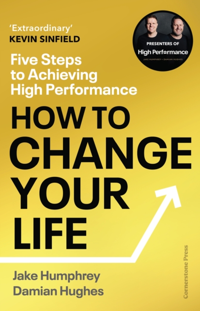 How to Change Your Life : Five Steps to Achieving High Performance, Hardback Book
