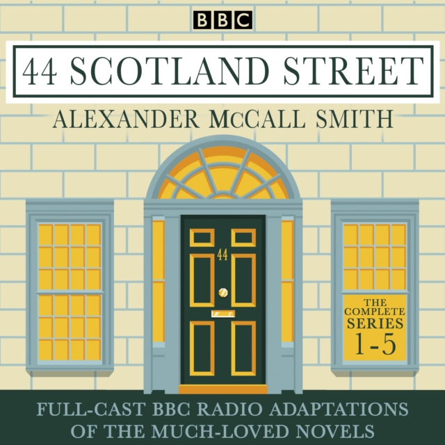 44 Scotland Street: The Complete Series 1-5 : Full-cast BBC Radio adaptations of the much-loved novels, eAudiobook MP3 eaudioBook