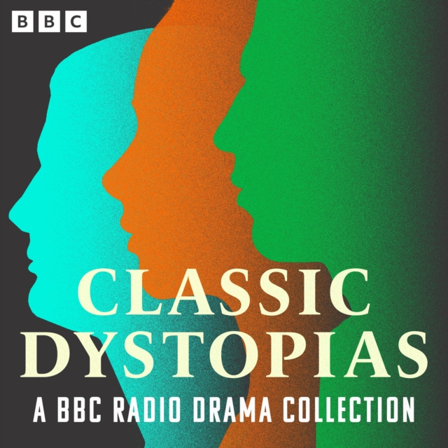 Classic Dystopias: A BBC Radio Drama Collection : The Time Machine, We, The Trial, Brave New World, Nineteen Eighty-Four, The Chrysalids, eAudiobook MP3 eaudioBook
