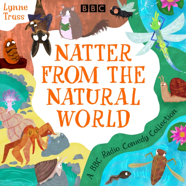 Natter from the Natural World : A BBC Radio Comedy Collection, eAudiobook MP3 eaudioBook