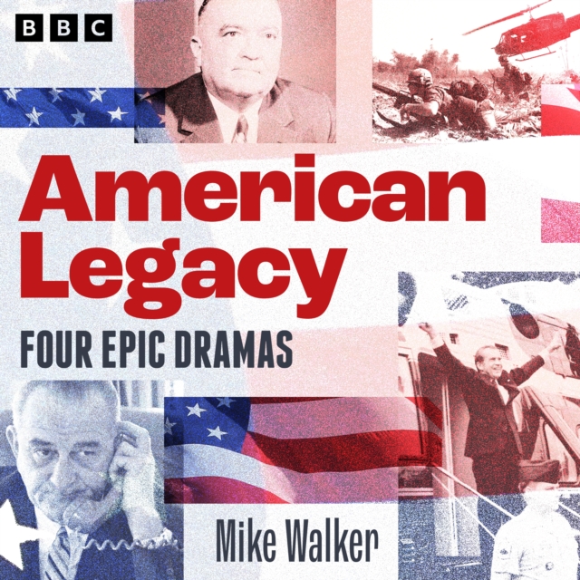 American Legacy: Epic dramas of US politics : Four BBC Radio 4 full-cast dramas, eAudiobook MP3 eaudioBook