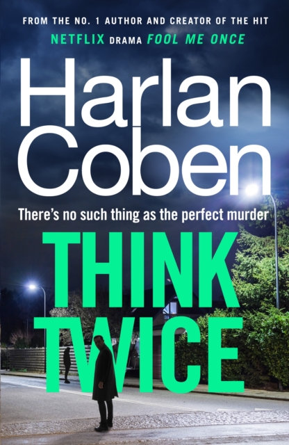Think Twice : From the #1 bestselling creator of the hit Netflix series Fool Me Once, Hardback Book