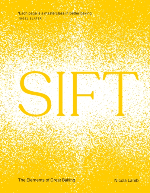 SIFT : The Elements of Great Baking, Hardback Book