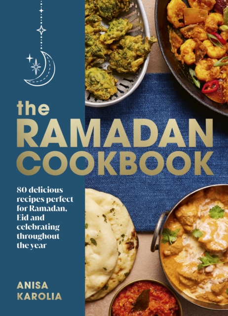 The Ramadan Cookbook : 80 delicious recipes perfect for Ramadan, Eid and celebrating throughout the year, EPUB eBook
