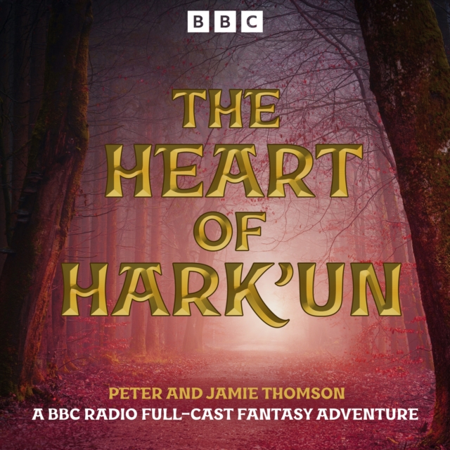 The Heart of Hark’un : A BBC Radio Full-Cast Fantasy Adventure, eAudiobook MP3 eaudioBook