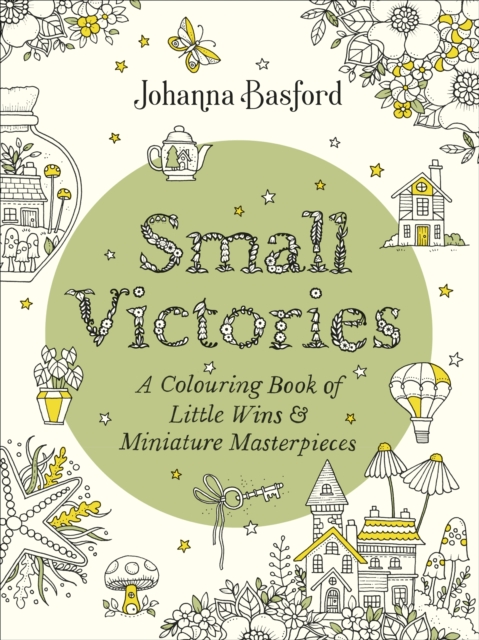 Small Victories : A Colouring Book of Little Wins and Miniature Masterpieces, Paperback / softback Book