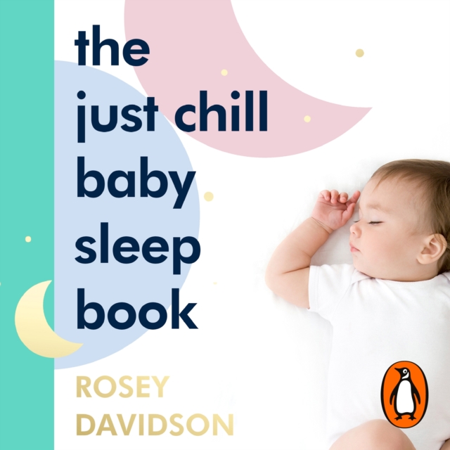 The Just Chill Baby Sleep Book : Easy and Empowering Sleep Solutions, eAudiobook MP3 eaudioBook