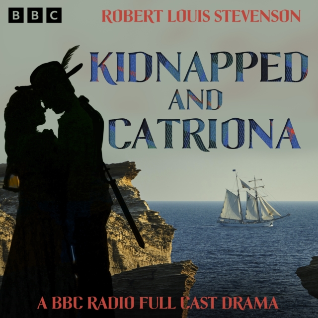 Kidnapped and Catriona : A BBC Radio Full Cast Dramatisation, eAudiobook MP3 eaudioBook