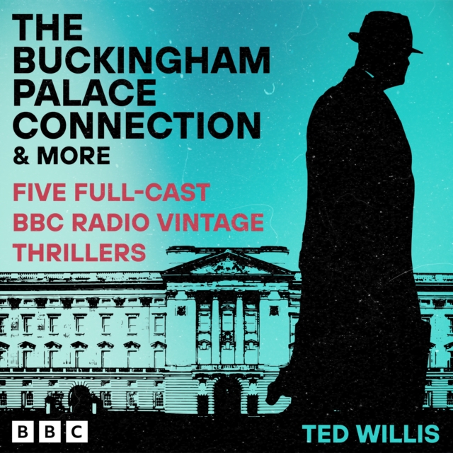 The Buckingham Palace Connection and more : Five Full-Cast BBC Radio Vintage Thrillers, eAudiobook MP3 eaudioBook