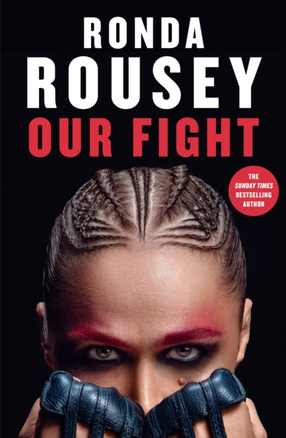Our Fight : The new inspirational memoir from the UFC and WWE icon, Hardback Book