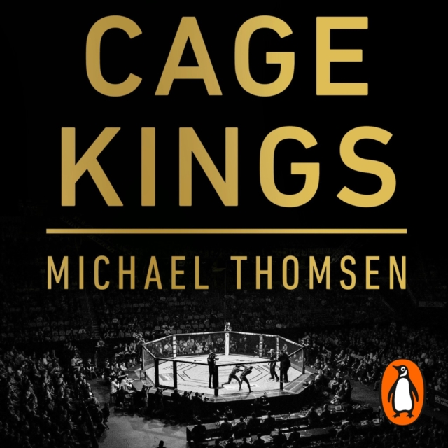 Cage Kings : How an Unlikely Group of Moguls, Champions and Hustlers Transformed the UFC into a $10 Billion Industry, eAudiobook MP3 eaudioBook