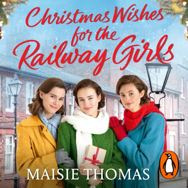 Christmas Wishes for the Railway Girls : The new feel-good and festive WW2 historical fiction (The Railway Girls Series, 8), eAudiobook MP3 eaudioBook