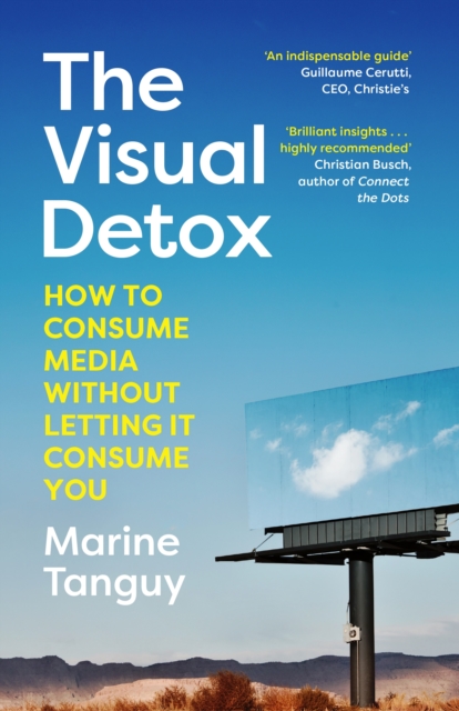 The Visual Detox : How to Consume Media Without Letting it Consume You, Hardback Book